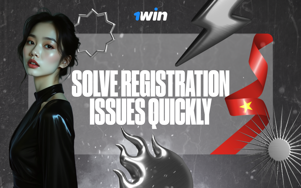 Solve registration issues quickly and start playing on 1win.